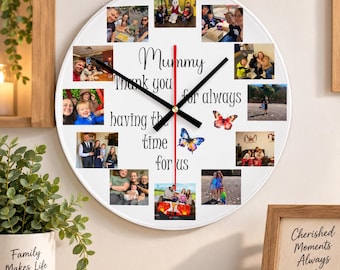 May include: A round white wall clock featuring a photo collage of various people and two colorful butterfly illustrations. The center text reads, Mummy Thank you for always having the time for us. It has black hour and minute hands and a red second hand.