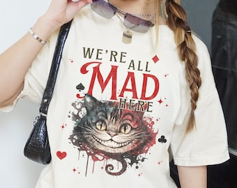 Cheshire Cat Were All Mad Here Alice in Wonderland Shirt Alice in Wonderland Tshirt Goblincore Shirt Poet Shirt Mad Hatter Shirt Dark Academ