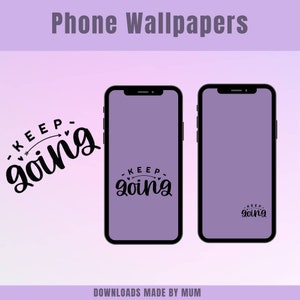 May include: Two smartphones with purple screens, showcasing a motivational "Keep Going" design in black. The phrase is accompanied by an arrow and hearts. The image also includes the text "Phone Wallpapers" and "Downloads Made By Mum".