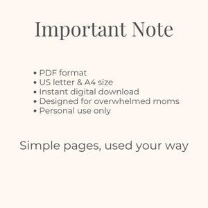 May include: Cream-colored digital download with the text "Important Note." Bullet points list PDF format, US letter & A4 size, instant digital download, designed for overwhelmed moms, and personal use only. The text "Simple pages, used your way" is also included.