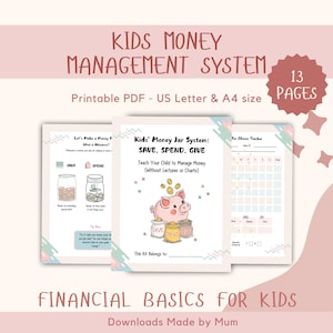 May include: A printable PDF titled "Kids Money Management System" with 13 pages. The design includes a pink piggy bank, jars labeled "Save, Spend, Give," and a chore tracker. The text reads "Financial Basics for Kids."