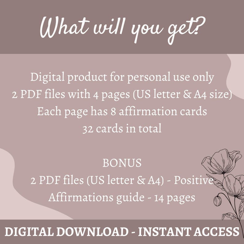 Puede incluir: Un producto digital descargable para uso personal. La imagen muestra un fondo rosa con texto que dice "What will you get?" y enumera el contenido de la descarga: 2 archivos PDF con 4 p&aacute;ginas (tama&ntilde;o carta de EE. UU. y A4), cada p&aacute;gina tiene 8 tarjetas de afirmaci&oacute;n, 32 tarjetas en total, y un bono de 2 archivos PDF (tama&ntilde;o carta de EE. UU. y A4) - Gu&iacute;a de afirmaciones positivas - 14 p&aacute;ginas. El texto "DIGITAL DOWNLOAD - INSTANT ACCESS" est&aacute; en la parte inferior de la imagen.