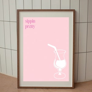 SIPPIN PRETTY Poster- Fun, Alcohol Dorm Room Print and Home Decor