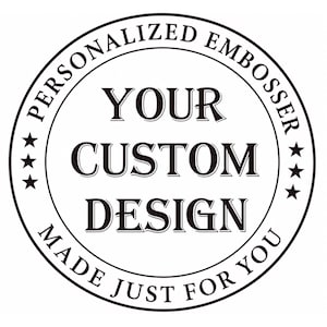 May include: A circular black and white graphic design for a personalized embosser. The text reads PERSONALIZED EMBOSSER at the top and MADE JUST FOR YOU at the bottom, with YOUR CUSTOM DESIGN in the center. Three small stars appear on each side.