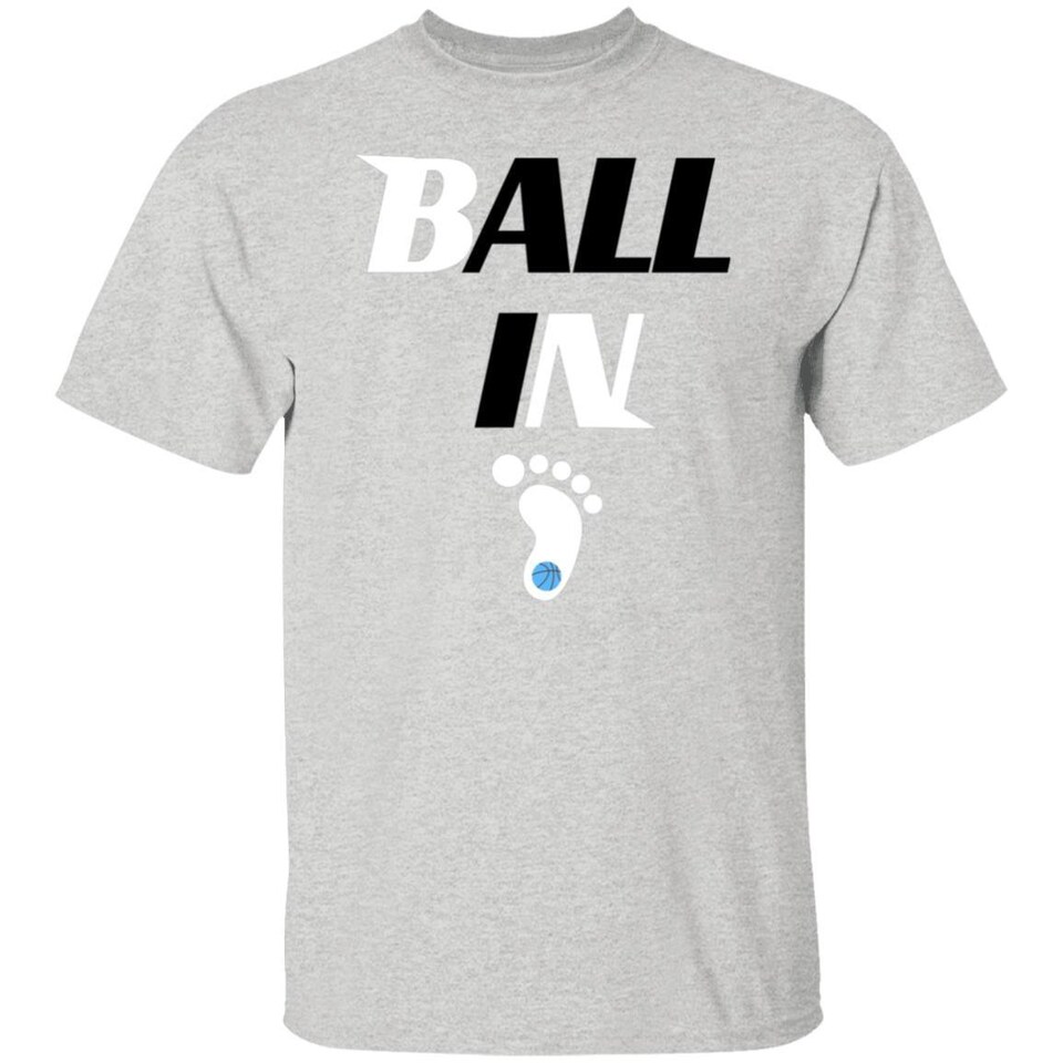 Discover Ball In NCAA Shirts, Ball In Tarheels Shirt , Ball In Tshirt