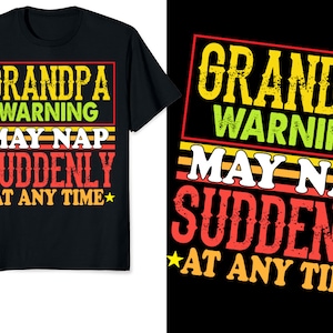La advertencia del abuelo puede tomar una siesta repentinamente en cualquier momento Svg - Camiseta del abuelo - Regalo divertido para los abuelos (incluido el formato de archivo svg, png, eps, dxf)