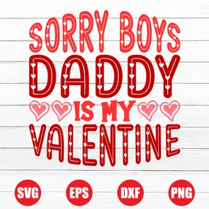 Projekt koszulki Sorry Boys Daddy is my Valentine, Walentynki SVG, Śmieszne Walentynki SVG, (zawiera formaty plików svg, eps, dxf, png)