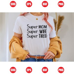 Super Mãe Super Esposa Super Cansada Svg |Super Mãe Svg | Presente para esposa | Dia das Mães | Camisa do Dia das Mães Svg | Camisa da mãe | Cortar arquivos Cricut