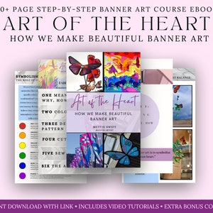 May include: A digital ebook cover titled "Art of the Heart: How We Make Beautiful Banner Art" by Mettje Swift, Banner Artist. The cover features colorful abstract art with butterflies and a vibrant color palette.