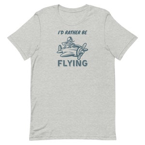 Id Rather be Flying T-Shirt, Pilot Shirt, T-Shirt, Gift for Pilot, Airplane, Aviation Gift, Pilot Gift, Flying