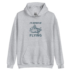 Id Rather be Flying Hoodie, Pilot Shirt, Hoodie, Gift for Pilot, Airplane, Aviation Gift, Pilot Gift, Flying, Shirt, Sweater