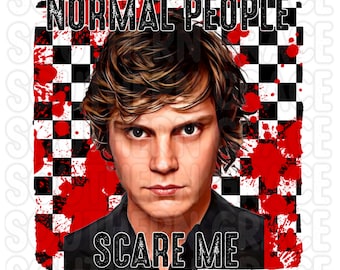 Normal people scare me PNG DIGITAL DOWNLOAD