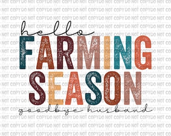 Hello Farming season goodbye husband PNG digital download