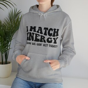 I Match Energy Hoodie image 5
