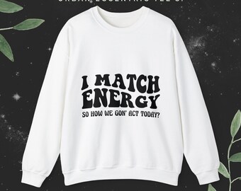 I Match Energy Sweatshirt