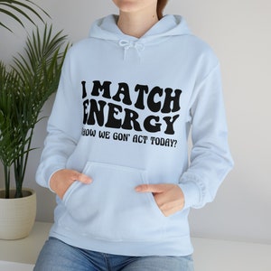 I Match Energy Hoodie image 6