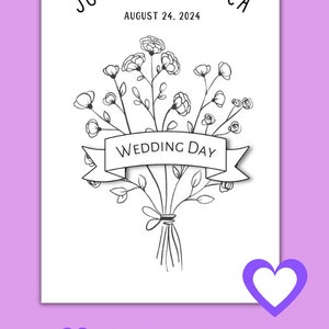 May include: A printable coloring page featuring a bouquet of flowers with a banner that reads "Wedding Day". The page is personalized with the names "Justin & Rebecca" and the date "August 24, 2024".