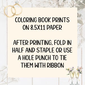May include: A cream-colored paper with text that reads "COLORING BOOK PRINTS ON 8.5X11 PAPER." Instructions are provided to fold, staple, or use a hole punch to tie with ribbon. Gold wedding rings and champagne glasses are also shown.