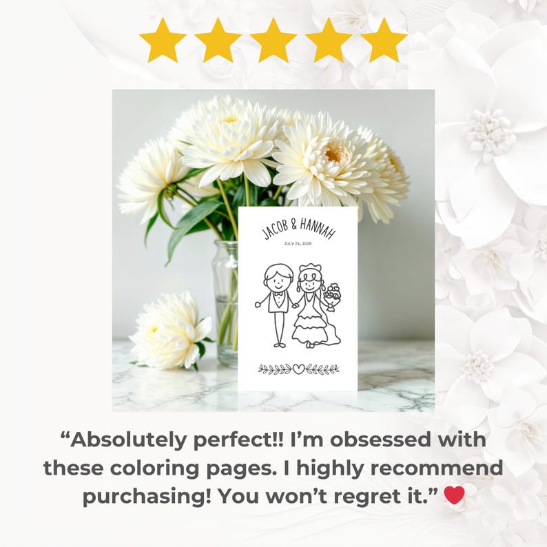 May include: A black and white wedding coloring page featuring a bride and groom, with the names "Jacob & Hannah" and the date "July 25, 2020". The page is surrounded by white flowers in a glass vase. The text says "Absolutely perfect!! I'm obsessed with these coloring pages."