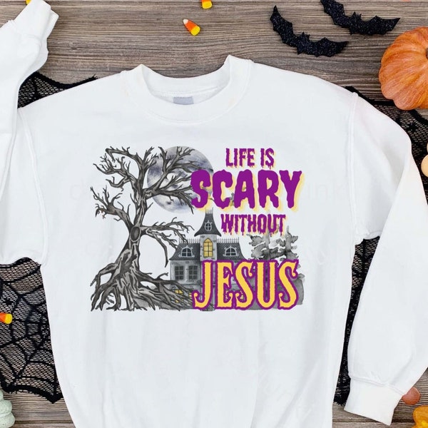 Life is Scary Without Jesus PNG Sublimation Instant download, jpg pdf Christian gifts for Halloween, scary moon, tree, Fall spooky Religious