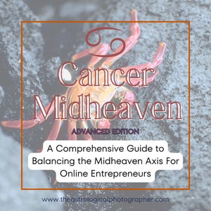 Advanced Cancer Midheaven Guide / How to Leverage Your Midheaven For Success On Social Media / Astrology Guide