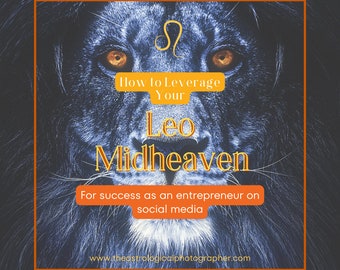 Advanced Leo Midheaven Guide / How to Leverage Your Midheaven For Success On Social Media / Astrology Guide