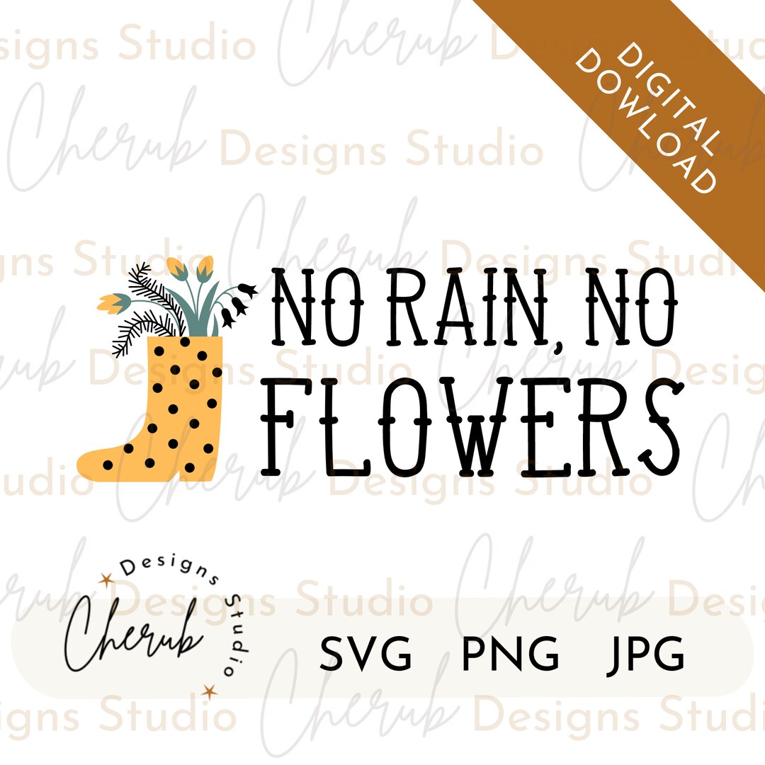 No Rain No Flowers SVG, Spring Svg Files, Trendy Shirt Svg Design, Inspirational Quote SVG