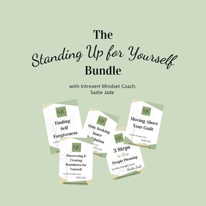 Puede incluir: Un conjunto de cinco libros electrónicos titulado "The Standing Up for Yourself Bundle" por Introvert Mindset Coach, Sadie Jade. Los libros electrónicos son: "Finding Self Forgiveness", "Only Seeking Inner Validation", "Discovering & Creating Boundaries for Yourself", "Moving Above Your Guilt", y "3 Steps to Stop People Pleasing".