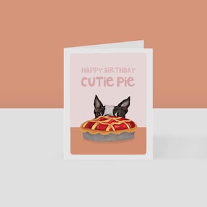 Cartão de aniversário engraçado Boston Terrier - Feliz aniversário Cutie Pie, Cartão de felicitações de cachorro fofo, Cartão de aniversário engraçado para amantes de tortas