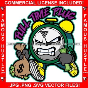 Full Time Plug Gangster Clock Character Running Money Bag Cash Stack Hustle Savage Street Hustler Boss Hip Hop Trap Plug Rap JPG PNG SVG Cut