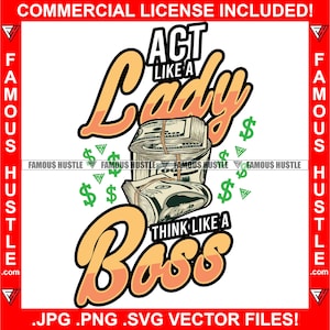 Act Like A Lady Think Like A Boss Hustle Quote Money Stack Knot Dollar Signs Rich Hustler Woman Female Rap Hip Hop Logo JPG PNG SVG Cut File