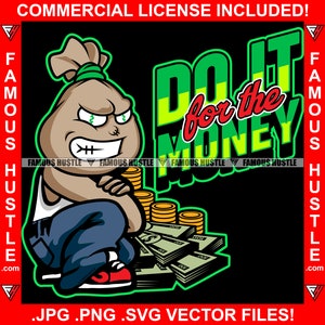 Do It For The Money Gangster Cash Bag Cartoon Character Hustle King Rapper Rap Hip Hop Hustler Drip Mafia Mob Suit Trapper Art JPG PNG SVG