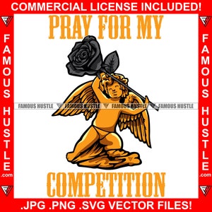 Pray For My Competition Engel Flügel Statue Black Rose Gangster Hustle Art Zitat Hustling Hustler Plug Rap Hip Hop Logo JPG PNG SVG