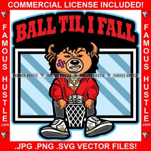 Ball Til I Fall Gangster Teddy Bear Letter School College Jacket Basketball Goal Cash Money Rap Hip Hop Trap Plug Quote Art JPG PNG SVG Cut