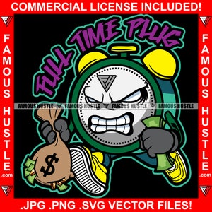 Full Time Plug Gangster Uhr Charakter Geldbeutel Cash Stack Hustle Savage Street Hustler Boss Hip Hop Trap Plug Kapuze Ghetto Rap JPG PNG SVG
