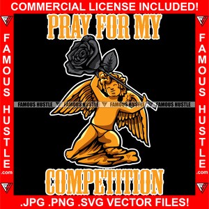 Pray For My Competition Engel Flügel Statue Black Rose Gangster Hustle Art Quote Hustler Plug Rap Hip Hop Ghetto Thug Logo JPG PNG SVG