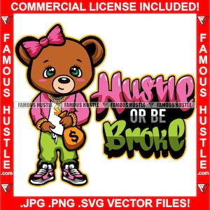 Hustle Or Be Broke Cute Female Teddy Bear Cash Gold Jewelry Bow Money Bag Stack Hip Hop Rap Rapper Hustler Cartoon Character Art JPG PNG SVG