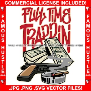 Full Time Trappin' Money Gun Burning Match Smoke Gangster Hustle Quote Rich Hustle Hustle Hustler Trap Plug Rap Hip Hop Logo JPG PNG SVG Cut