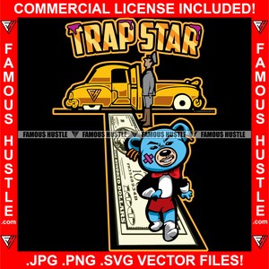 Trap Star Gangster Hustle Teddy Bear Walking 100 Dollar Bill Cash Money Carpet Luxury Gold Limo Purple Drink Lean Rap Quote Art JPG PNG SVG
