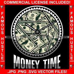 Money Time 100 Dollar Bill Cash Money Clock Hustle Gangster Motivational Quote Hustler Rap Hip Hop Trap Plug Rich Ghetto Hood JPG PNG SVG