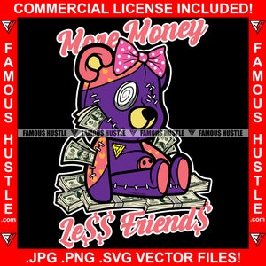 More Money Less Friends Hustle Teddy Bear Cash Money Falling Out Rich Savage Hustler Woman Female Rap Lady Girl Hip Hop Logo JPG PNG SVG Cut