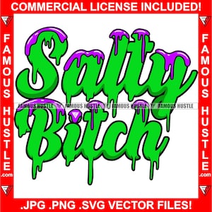 Salty Bitch Dripping Spruch Funny Rebel Drip Tattoo Hip Hop Rap Hustler Mean Girl Attitude Female Boss Street Quote Art Logo JPG PNG SVG Cut