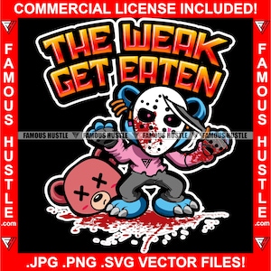 The Weak Get Eaten Gangster Killer Teddy Bear Hockey Mask Knife Blood Scary Horror Tattoo Killer Cartoon Character Art Logo JPG PNG SVG Cut