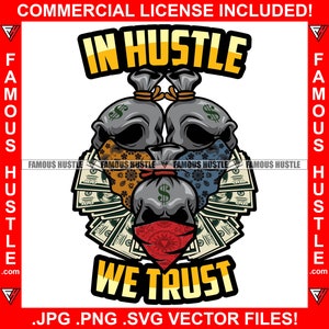 In Hustle We Trust Money Bag Skulls Dollar Bandannas Skelett Gangster Cash Hip Hop Rap Trap Plug Kapuze Ghetto Hustling Jpg PNG SVG Cut File