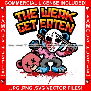 The Weak Get Eaten Gangster Killer Teddy Bear Hockey Mask Cutting Op Opp Heads Off Knife Blood Horror Creepy Tattoo Art Logo JPG PNG SVG Cut