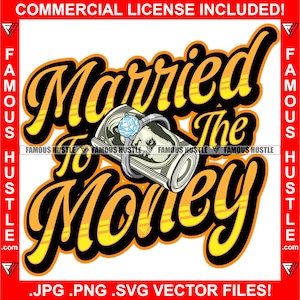 Married To The Money Hustle Hustler Cash Money Roll Wedding Ring Hustling Motivation Quote Cash Trap Plug Boss Rap Hip Hop Art JPG PNG SVG