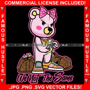 No somos el mismo ajetreo oso de peluche rosa contando dinero bolsa de lujo dinero rico salvaje hustler mujer mujer dama chica rap hip hop JPG PNG SVG corte
