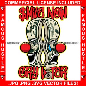 Smile Now Cry Later Happy Sad Cash Money Clown Face Crying Tattoo Gangster Quote Hustling Hustler Trap Plug Rap Hip Hop Art JPG PNG SVG Cut