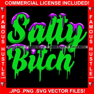 Salty Bitch Dripping Lean Purple Drink Drip Tattoo Hip Hop Rap Hustler Mean Lady Girl Attitude Female Street Quote Art Logo JPG PNG SVG Cut