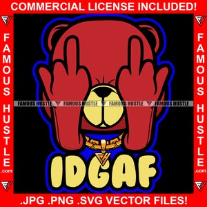 IDGAF Teddybeer Het Geven van Middelvingers I Don't Give A F *uck Gangster Bad Boy Rebel Hip Hop Rap Trap Plug Hood Misfit Quote Art Jpg PNG SVG